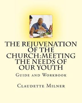 portada The Rejuvenation of the Church: Meeting the Needs of Our Youth (en Inglés)