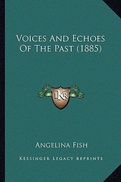 portada voices and echoes of the past (1885) (in English)