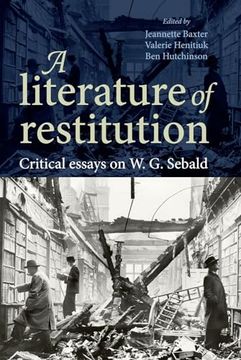 portada A Literature of Restitution: Critical Essays on w. G. Sebald (en Inglés)