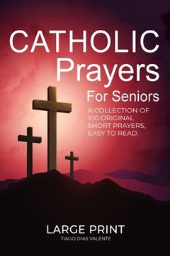 portada Catholic Prayers for Seniors: A collection of 100 original Short Prayers in Large Print, Easy to Read. A book of Catholic Prayers perfect for Senior (in English)