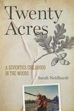 portada Twenty Acres: A Seventies Childhood in the Woods (en Inglés)