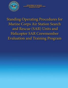 portada Standing Operating Procedures for Marine Corps Air Station Search and Rescue (SAR) Units and Helicopter SAR Crewmember Evaluation and Training Program (en Inglés)