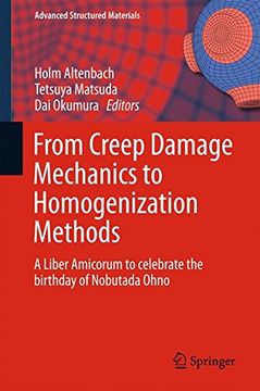 portada From Creep Damage Mechanics to Homogenization Methods: A Liber Amicorum to celebrate the birthday of Nobutada Ohno (Advanced Structured Materials)