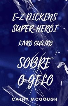 portada E-z Dickens Super-Herói Livro Quatro: Sobre o Gelo (en Portugués)