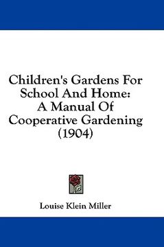 portada children's gardens for school and home: a manual of cooperative gardening (1904) (en Inglés)