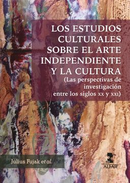 portada Los Estudios Culturales Sobre el Arte Independiente y la Cultura (in Spanish)