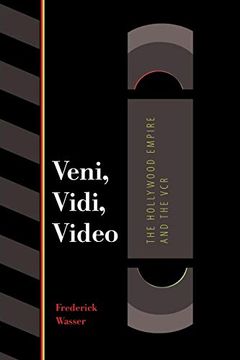 portada Veni, Vidi, Video: The Hollywood Empire and the vcr (en Inglés)