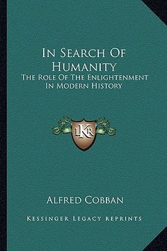 portada in search of humanity: the role of the enlightenment in modern history (en Inglés)