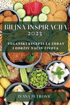 portada Biljna inspiracija 2023: Veganski recepti za zdrav i odrziv način zivota (in Croacia)