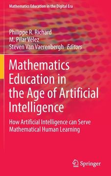 portada Mathematics Education in the Age of Artificial Intelligence: How Artificial Intelligence Can Serve Mathematical Human Learning (en Inglés)