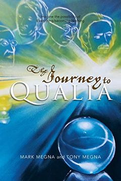 portada The Journey to Qualia: Imagine the Possibility of Everything Becoming Nothing (en Inglés)