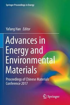 portada Advances in Energy and Environmental Materials: Proceedings of Chinese Materials Conference 2017 (in English)