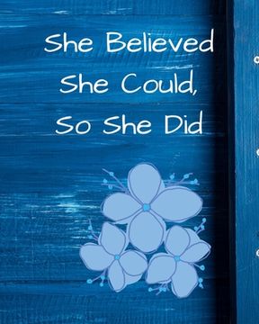 portada She Believed She Could, So She Did: Blue Floral Wide Ruled Notebook, Journal (en Inglés)