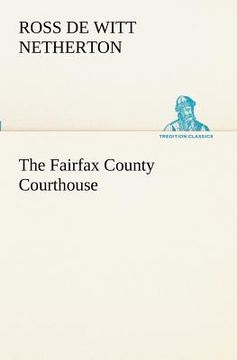 portada the fairfax county courthouse (in English)