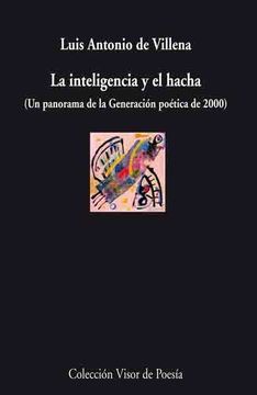 portada La Inteligencia y el Hacha: Un Panorama de la Generación Poética de 2000 (Visor de Poesía) (in Spanish)