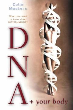 portada Dna and Your Body: What you Need to Know About Biotechnology (en Inglés)