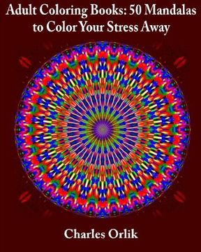 portada Adult Coloring Books: 50 Mandalas To Color Your Stress Away (Coloring Books for Adults Made Easy) (Volume 1)
