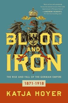 portada Blood and Iron: The Rise and Fall of the German Empire (en Inglés)
