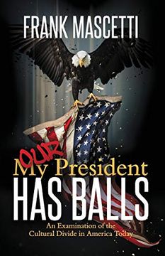 portada My (Our) President has Balls! An Examination of the Cultural Divide in America Today 