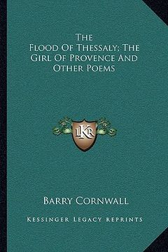 portada the flood of thessaly; the girl of provence and other poems (en Inglés)