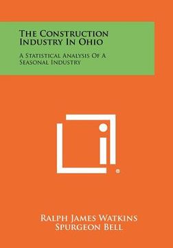 portada the construction industry in ohio: a statistical analysis of a seasonal industry (en Inglés)