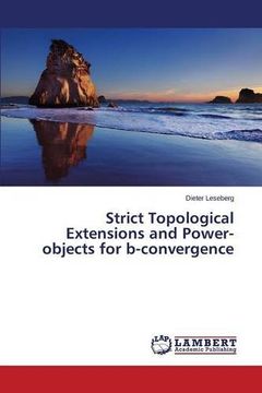 portada Strict Topological Extensions and Power-objects for b-convergence (en Inglés)