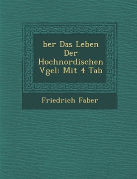 portada ber Das Leben Der Hochnordischen Vgel: Mit 4 Tab