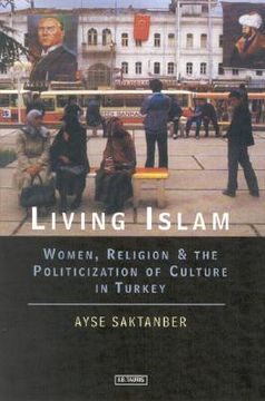 portada living islam: women, religion and the politicization of culture in turkey (in English)