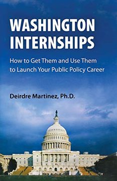 portada Washington Internships: How to get Them and use Them to Launch Your Public Policy Career (en Inglés)