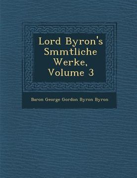 portada Lord Byron's S Mmtliche Werke, Volume 3 (en Alemán)