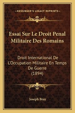 portada Essai Sur Le Droit Penal Militaire Des Romains: Droit International De L'Occupation Militaire En Temps De Guerre (1894) (en Francés)