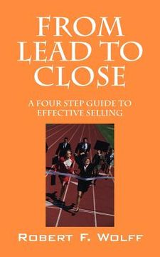 portada from lead to close: a four step guide to effective selling (in English)