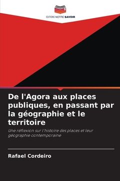 portada De l'Agora aux places publiques, en passant par la géographie et le territoire (in French)