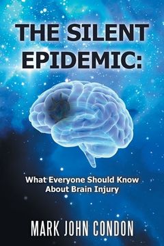 portada The Silent Epidemic: What Everyone Should Know About Brain Injury (in English)