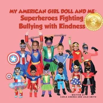 portada My American Girl Doll and Me: Superheroes Fighting Bullying with Kindness (en Inglés)