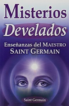 portada Misterios Develados. Enseñanzas del Maestro Saint Germain (in Spanish)