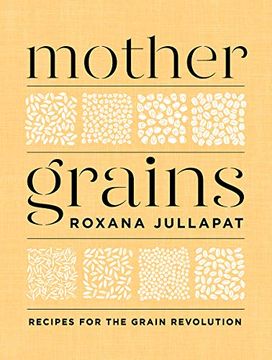 portada Mother Grains: Recipes for the Grain Revolution (en Inglés)