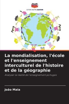 portada La mondialisation, l'école et l'enseignement interculturel de l'histoire et de la géographie (en Francés)