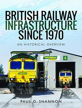 portada British Railway Infrastructure Since 1970: An Historic Overview (en Inglés)