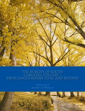 portada The Burch's of South Carolina Vol 1: of Lincolnshire, England to the States and Beyond (in English)