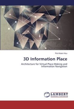 portada 3D Information Place: Architecture for Virtual Place-Making and Information Navigation