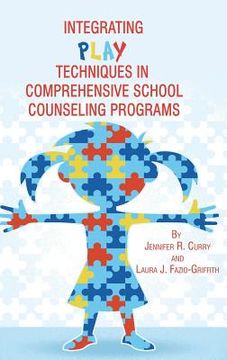 portada Integrating Play Techniques in Comprehensive Counseling Programs (Hc) (en Inglés)