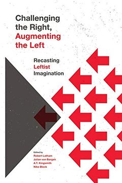 portada Challenging the Right, Augmenting the Left: Recasting Leftist Imagination (en Inglés)