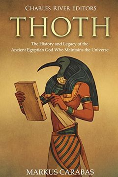 portada Thoth: The History and Legacy of the Ancient Egyptian god who Maintains the Universe (en Inglés)