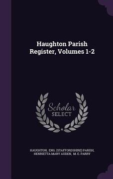 portada Haughton Parish Register, Volumes 1-2 (en Inglés)