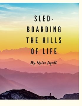 portada `Sled-Boarding the Hills of Life: By Kylie Liggett (en Inglés)