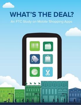 portada What's the Deal? An FTC Study on Mobile Shopping Apps (en Inglés)