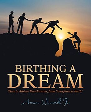 portada Birthing a Dream: How to Achieve Your Dreams: From Conception to Birth (en Inglés)