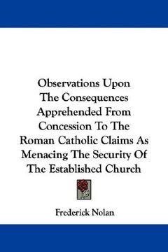 portada observations upon the consequences apprehended from concession to the roman catholic claims as menacing the security of the established church (en Inglés)