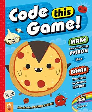 portada Code This Game! Make Your Game Using Python, Then Break Your Game to Create a new One! (en Inglés)